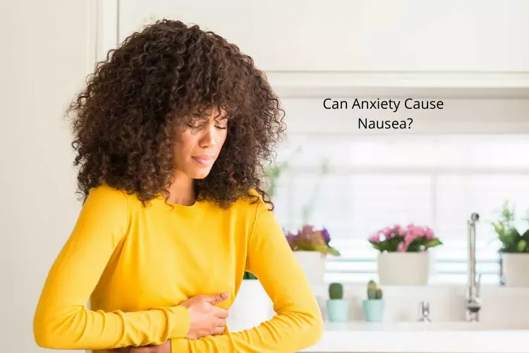 Your Nausea Could be a Result of Anxiety